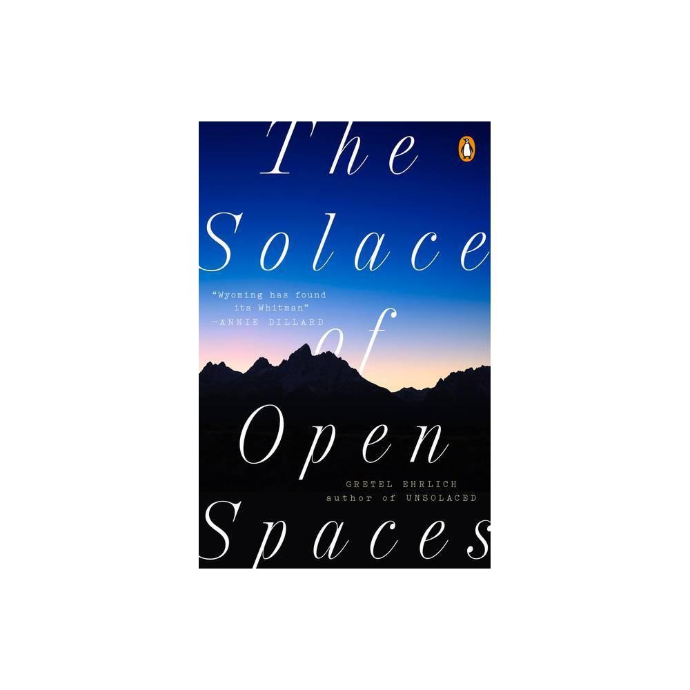 The Solace of Open Spaces by Gretel Ehrlich