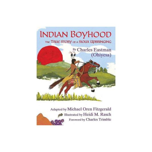 Indian Boyhood by Charles Alexander Eastman