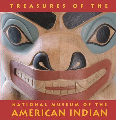 Treasures of the National Museum of the American Indian Smithsonian Institute