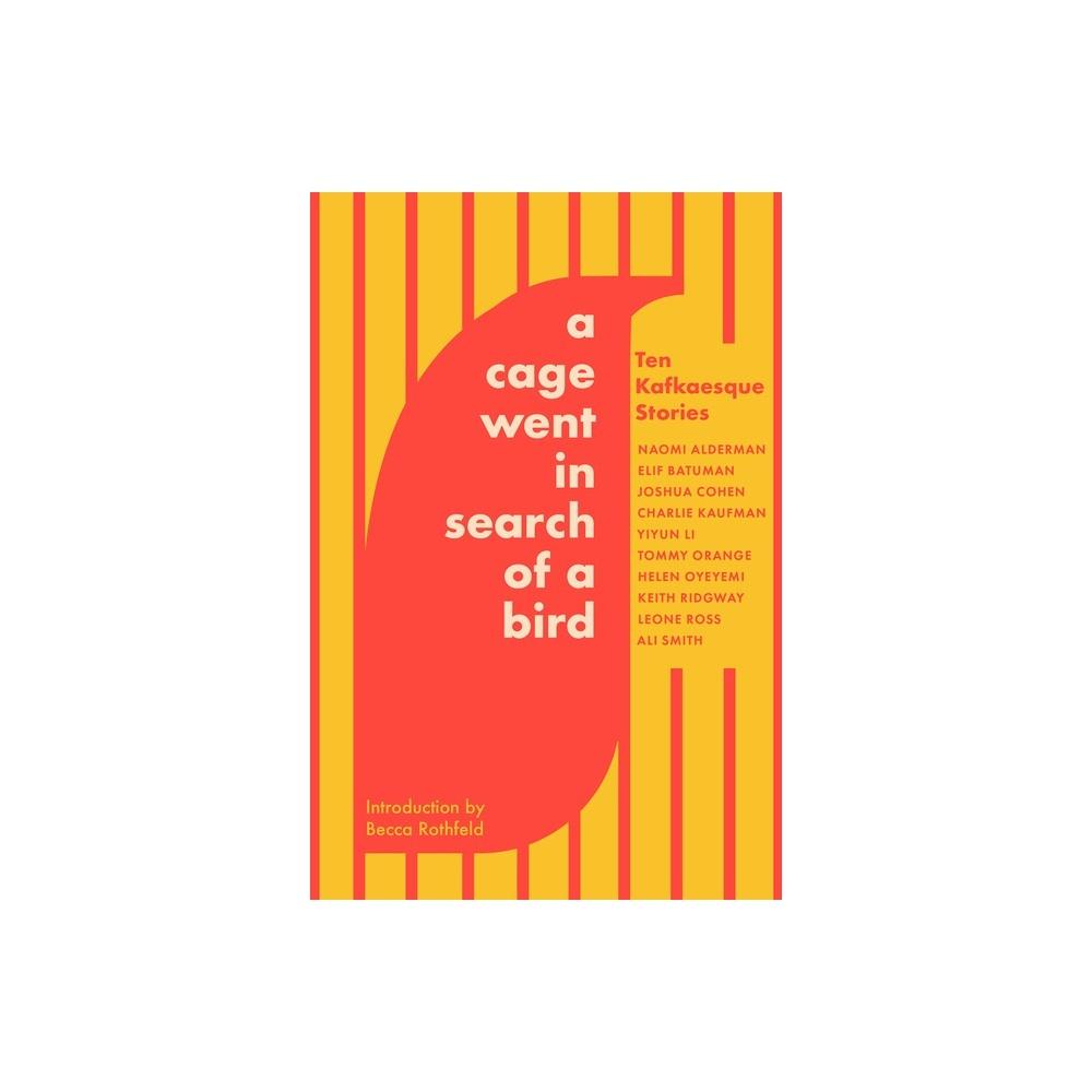 A Cage Went in Search of a Bird: Ten Kafkaesque Stories