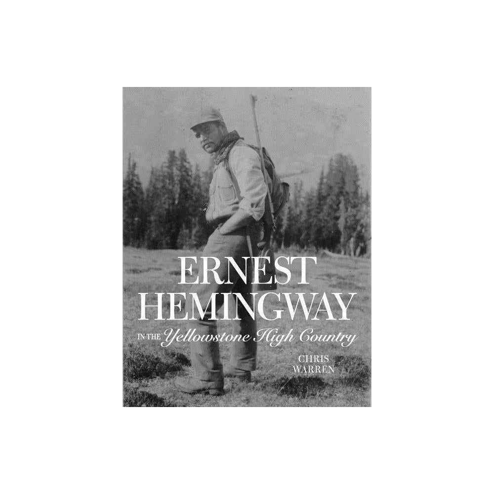 Ernest Hemingway in the Yellowstone High Country by Christopher Miles Warren