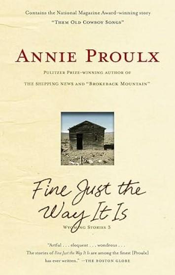Fine Just the Way It Is by Annie Proulx