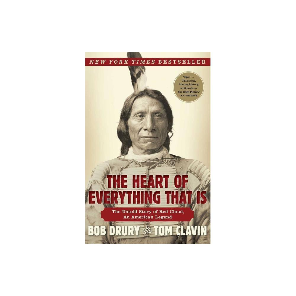 The Heart of Everything That Is the Untold Story Of Red Cloud, An American Legend