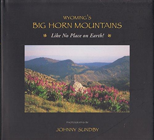 Wyoming's Big Horn Mountains: Like No Place on Earth by Johnny Sundby