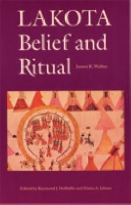 Lakota Belief and Ritual by James R. Walker