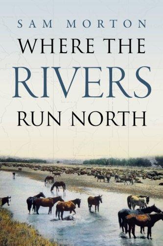 Where The Rivers Run North, by Sam Morton