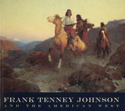 Frank Tenney Johnson and the American West by Melissa Webster