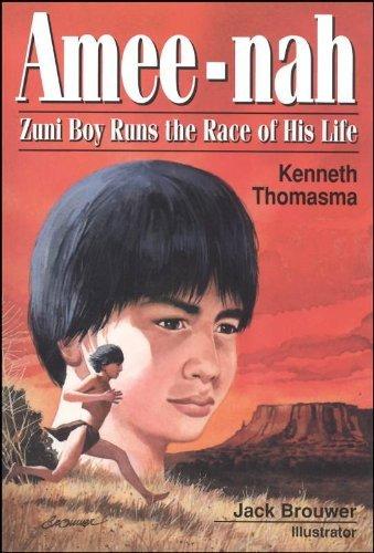 Amee-Nah: Zuni Boy Runs the Race of His Life by Kenneth Thomasma