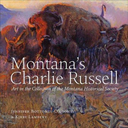 Montana's Charlie Russell by Jennifer Bottomly-O'Looney and Kirby Lambert