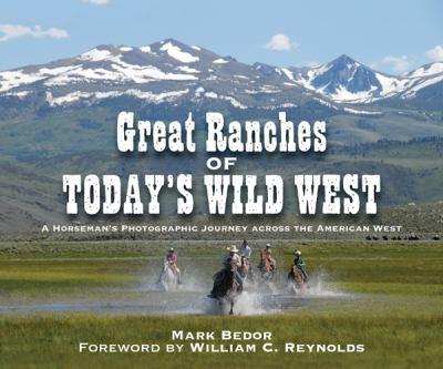 Great Ranches of Today's Wild West by Mark Bedor and William C. Reynolds