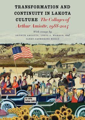 Transformation and Continuity in Lakota Culture: the Collages of Arthur Amiotte