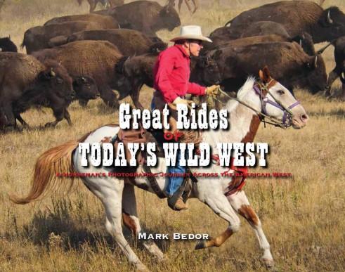 Great Rides of Today's Wild West: A Horseman's Photographic Journey Across the American West