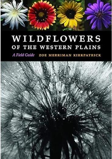 Wildflowers of the Western Plains: A Field Guide by Zoe Merriman Kirkpatrick