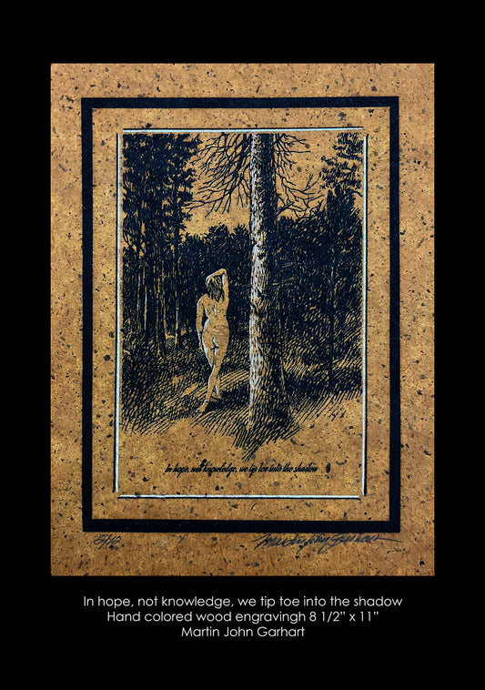 Martin John Garhart "In hope, not knowledge, we tiptoe into the shadow"