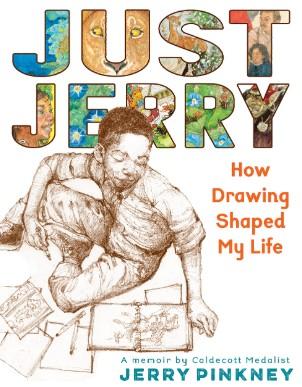 Just Jerry: How Drawing Shaped my Life by Jerry Pinkney
