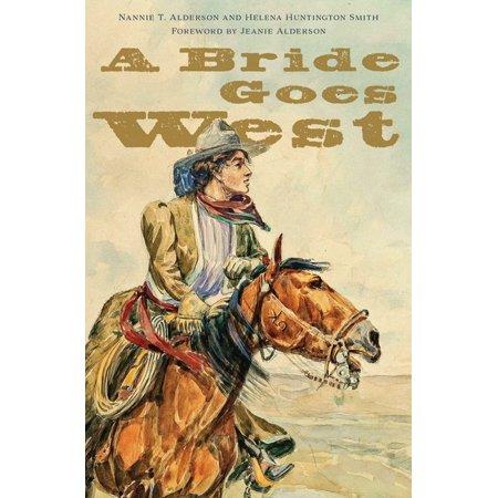 A Bride Goes West by Nannie T. Alderson