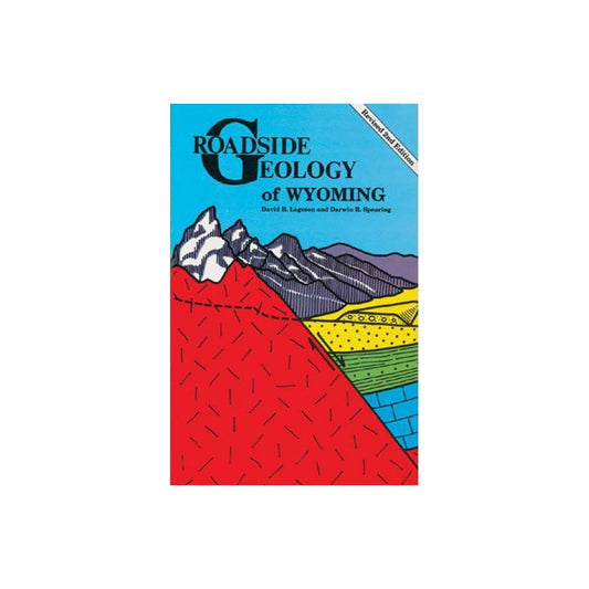 Roadside Geology of Wyoming by David Lageson and Darwin Spearing