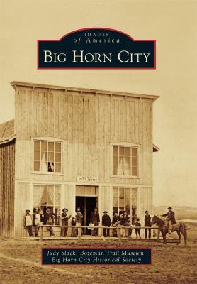 Images of America: Big Horn City