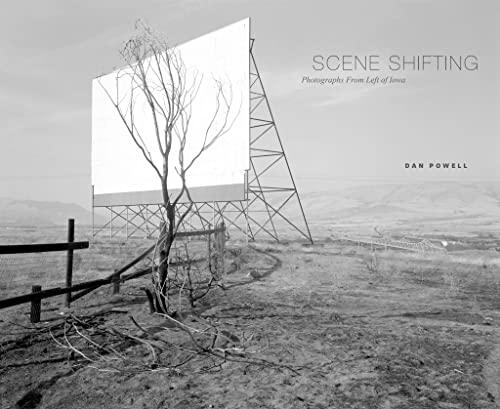 Scene Shifting: Photographs from Left of Iowa by Dan Powell