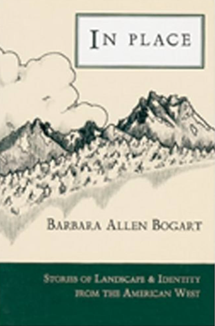 In Place: Stories of Landscape and Identity from the American West by Barbara Allen Bogart