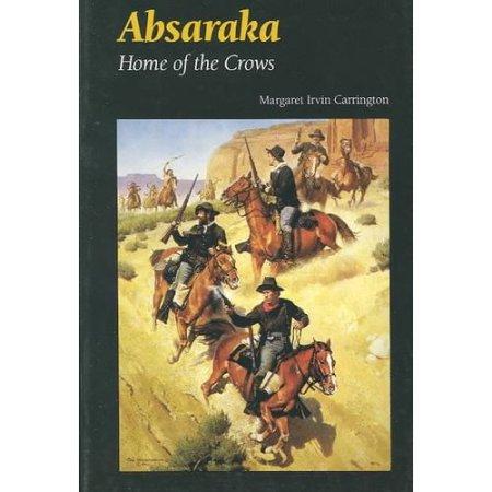 Absaraka: Home of the Crows by Margaret Irvin Carrington