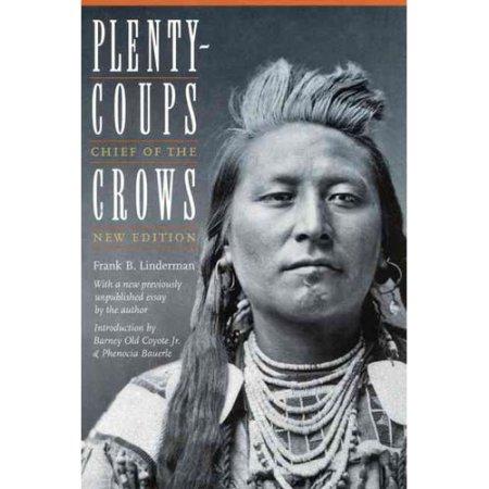 Plenty-Coups Chief of the Crows by Frank B. Linderman